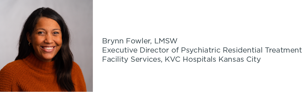 brynn fowler, LMSW, KVC Hospitals Kansas City Executive Director of Psychiatric Residential Facility Services